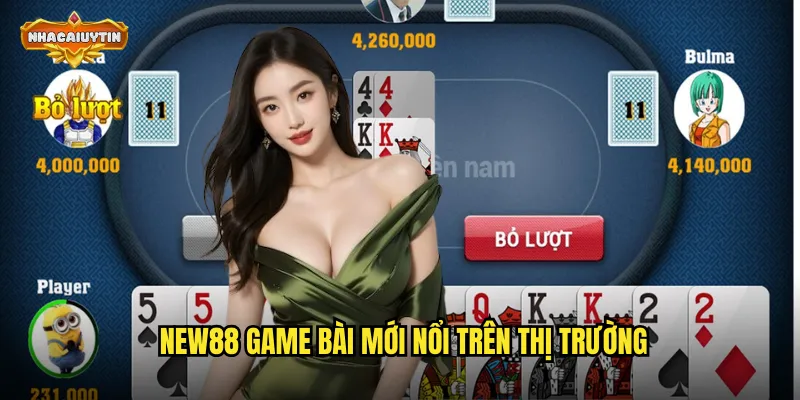 NEW88 game bài mới nổi trên thị trường