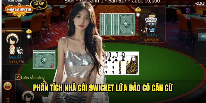 Phân tích nhà cái 9WICKET lừa đảo có căn cứ