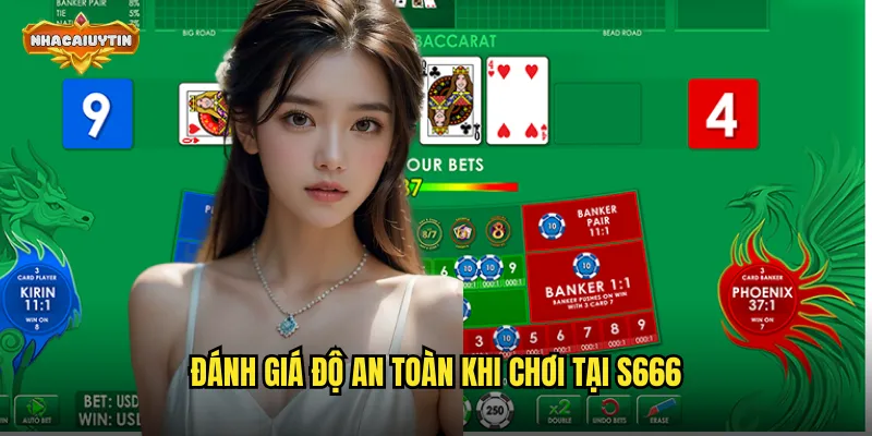 Đánh giá độ an toàn khi chơi tại S666
