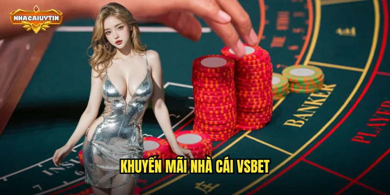 Khuyến Mãi Nhà Cái VSBET