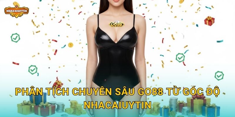Phân tích chuyên sâu GO88 từ góc độ Nhacaiuytin