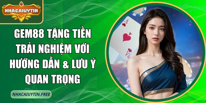 Gem88 tặng tiền trải nghiệm